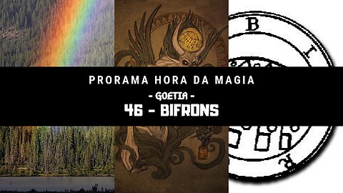 46 - Bifrons - Goétia - Programa Hora da Magia do Caos