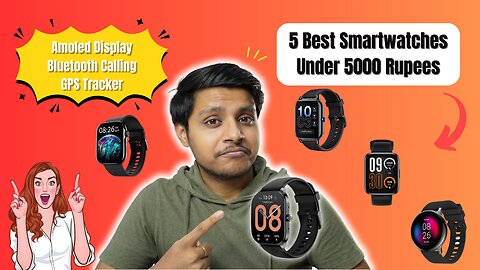 Best 5 Smartwatches Under 5000 Rupees in India
