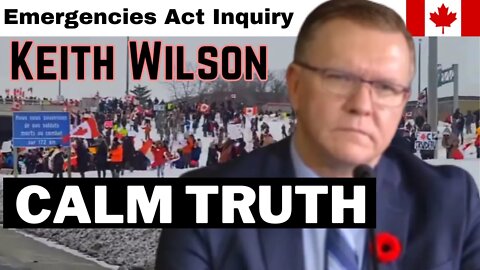 Emergencies Act Inquiry: Keith Wilson's Calm Truth Shines Through for Canadians & Freedom Convoy