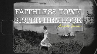 Faithless Town - Sister Hemlock (Acoustic Version)