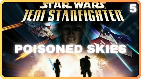 Star Wars Jedi Starfighter - Mission 5 - Poisoned Skies