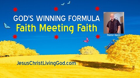 PLACING OUR FAITH IN THE FAITH OF JESUS IS GOD'S WINNING FORMULA - ALWAYS CONTENT