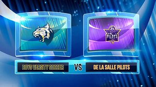 Boys Varsity Soccer vs The De La Salle Pilots: September, 25th 2023