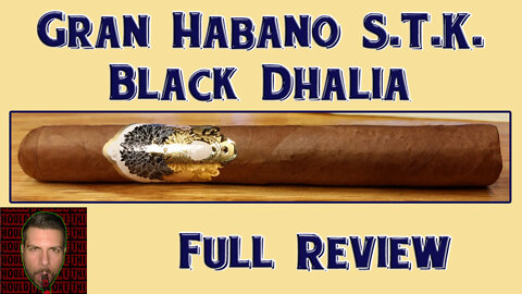 Gran Habano S.T.K. Black Dhalia (Full Review) - Should I Smoke This