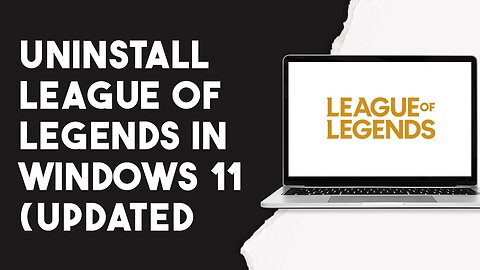 How To Uninstall League Of Legends In Windows 11 (Updated)