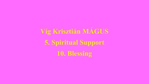 Vig Krisztian MAGUS 5. Spiritual Support 10. Blessing