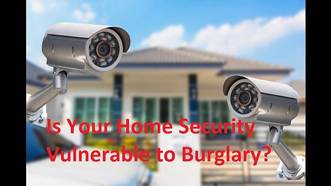 Is Your Home Security Vulnerable to Burglary?