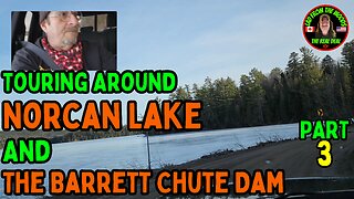 03-08-24 | Touring Around Norcan Lake And The Dam | The Lads Vlog-003