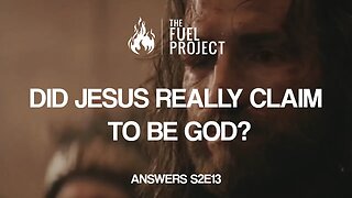 Did Jesus Really Claim To Be God? (Answers S2E13)