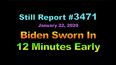 Biden Sworn In 12 Minutes Early, 3471