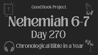 Chronological Bible in a Year 2023 - September 27, Day 270 - Nehemiah 6-7