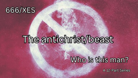 7th VIDEO 666/XES The anitchrist/beast Who is this man?