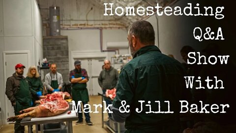 LIVE Homestead Q&A! A homestead conversation with Mark Baker