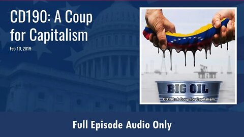 CD190: A Coup for Capitalism (Full Podcast Episode)