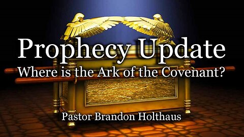 Prophecy Update: The Edge - Where is the Ark of the Covenant?