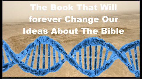The Book that will Forever Change Our Ideas About the Bible Part 1