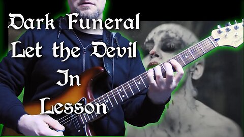 Dark Funeral - Let The Devil In Guitar Lesson