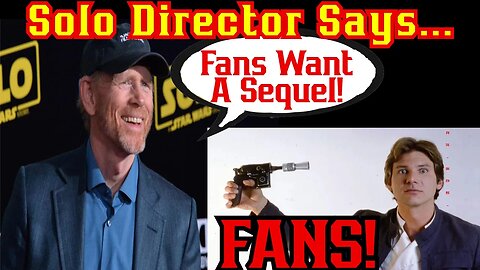 Star Wars Solo Director Knows NOTHING About REAL Star Wars Fans | Ron Howard Solo: A Star Wars Story