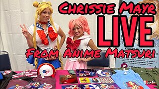 Chrissie Mayr LIVE from Anime Matsuri in Houston, Texas! Lila Hart, Nick Rekieta, Critical Drinker