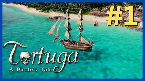 Tortuga - A Pirate’s Tale EP #1 | Become the Pirate of All Pirates | Let's Play!