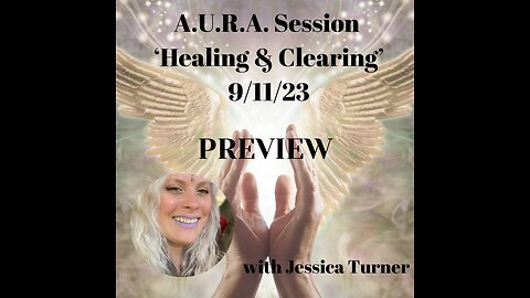 PREVIEW A.U.R.A. Session 'Healing & Clearing' 9/11/23