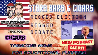 STARS BARS & CIGARS, #41, DO YOU THINK THE LEFT IS GOING TO CHEAT THE DEBATES AND THE ELECTION?