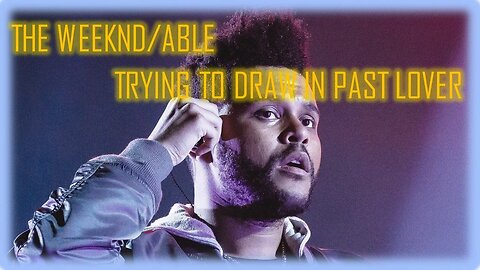 THE WEEKND (ABLE): CALLING BACK PAST ENERGY #theweeknd