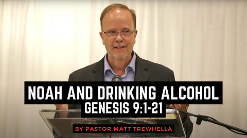 Noah and Drinking Alcohol - Genesis 9:1-21