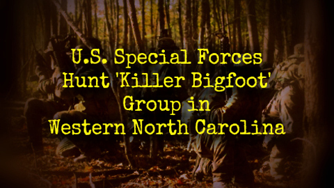 U.S. Special Forces(Navy Seals) Hunt, Kill, Bad "Bigfoot Pack" In North Carolina