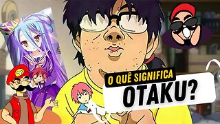 O QUÊ SIGNIFICA OTAKU? (parte 1)