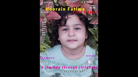 Hoorain's First 5 Years. A journey through childhood Part-2