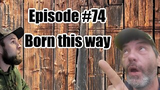 Episode #74 - Born this Way