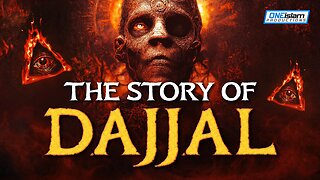 THE STORY OF DAJJAL