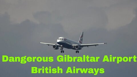 Dangerous Airport in Europe -PLANE SPOTTING GIBRALTAR British Airways