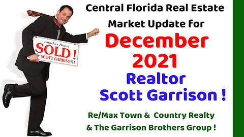 Top Orlando Realtor Scott Garrison | Dec 2021 | Central Florida Orlando Real Estate Market Report