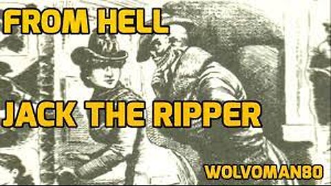 From Hell... Jack the Ripper... Short version