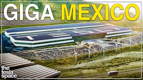 The Real Reason Tesla Is Opening Their Next Gigafactory In Mexico!