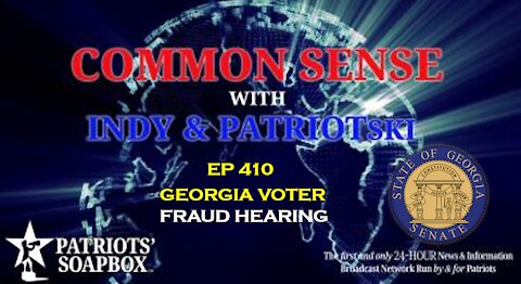 Ep. 410 Georgia Voter Fraud Hearing - The Common Sense Show