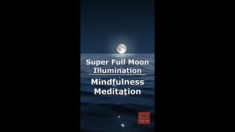 Super Full Moon Illumination Mindfulness Meditation #viral #viralvideo #affirmations #reels