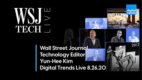 Wall Street Journal Tech Editor Yun-Hee Kim Discusses WSJ Tech Live | Digital Trends Live 8.26.20