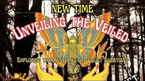 Unveiling the Veiled- New Time 11pm est