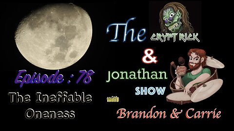 The Crypt Rick & Jonathan Show - Ep.78 : The Ineffable Oneness
