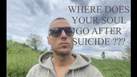 WHERE DOES YOUR SOUL GO AFTER SUICIDE ??