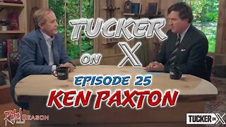 Tucker on X Episode 25 Ken Paxton