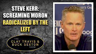 Steve Kerr: Hypocrite Moron Radicalized By The Left