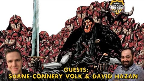 Al chats with Shane Connery Volk & David Hazan - Comic Crusaders Podcast #275