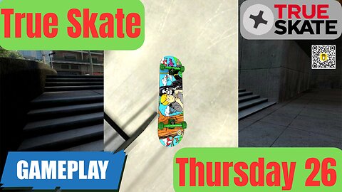 26 True Skate | Gameplay Thursday I 4K