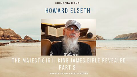Koinonia Hour - Howard Elseth - The Majestic 1611 King James Bible Revealed - Part 2