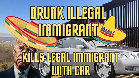 Illegal alien kills legal immigrant with car