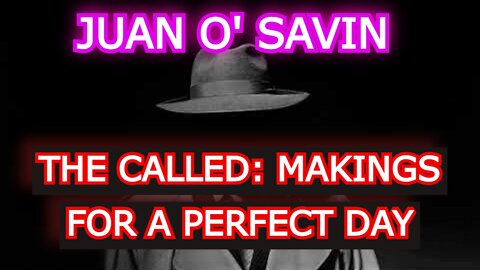 JUAN O' SAVIN FEATURE FILM - THE CALLED: MAKINGS FOR A PERFECT DAY - REUPLOAD